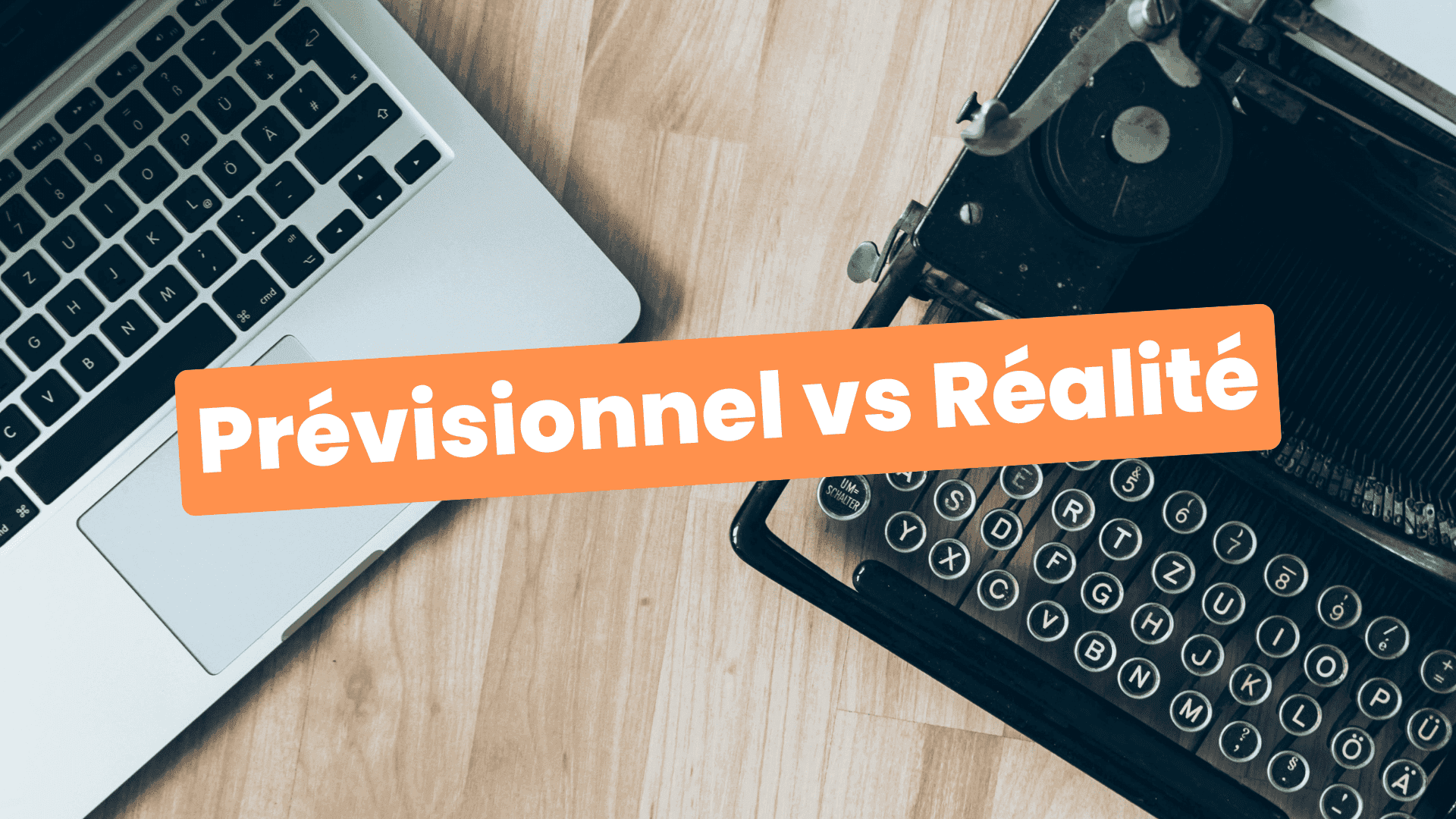 prévisionnel vs réalité